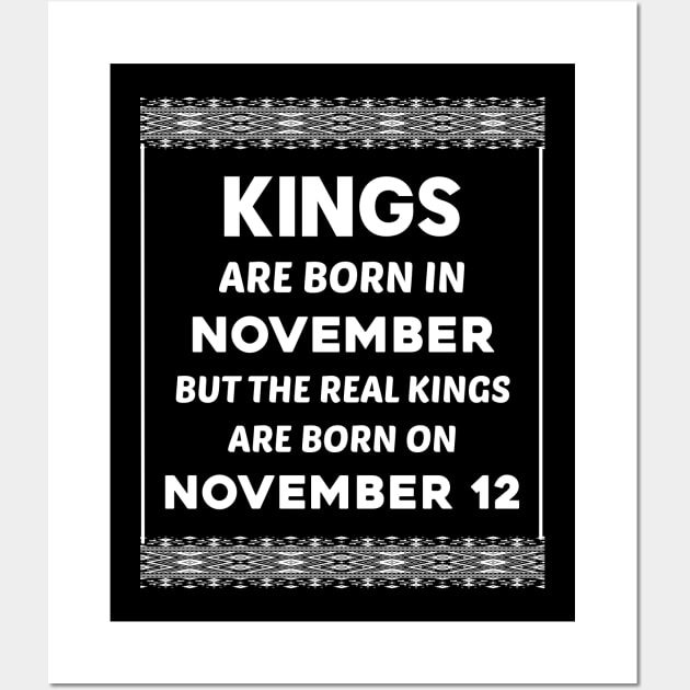 Birthday King White November 12 12th Wall Art by blakelan128